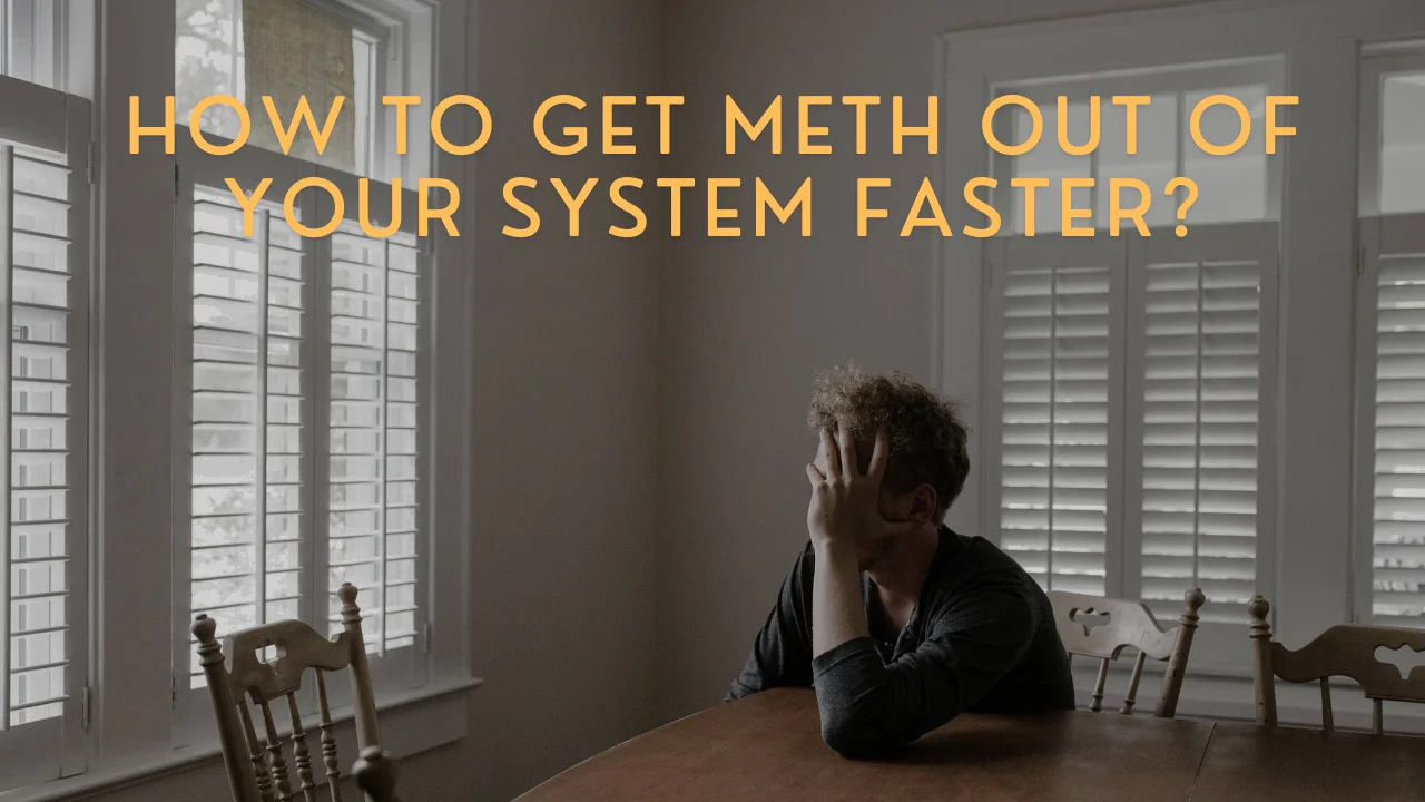 How to Get Meth Out of Your System Faster