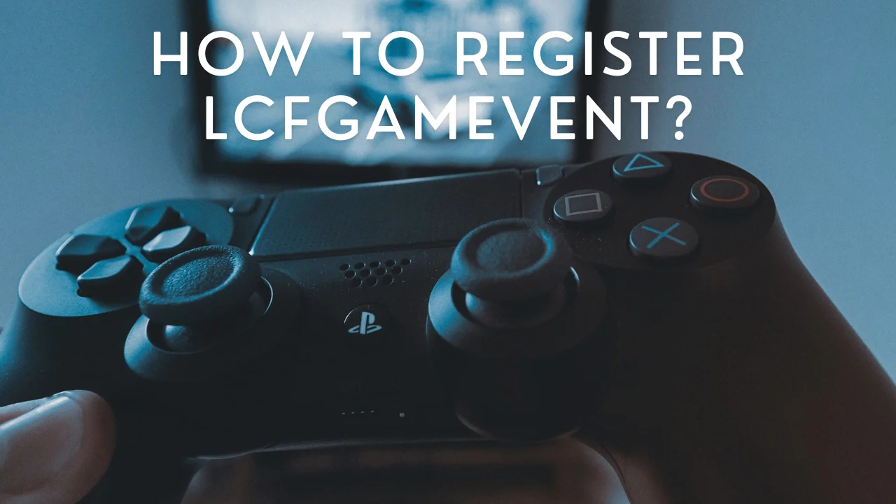 How to Register LCFGamEvent