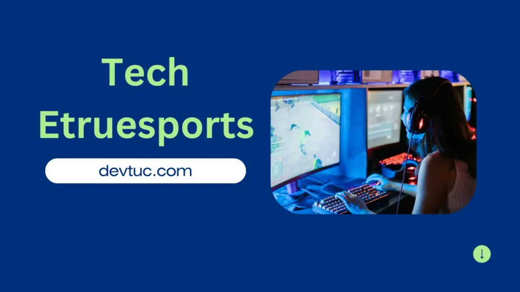 Popular Tech Etruesports Platforms