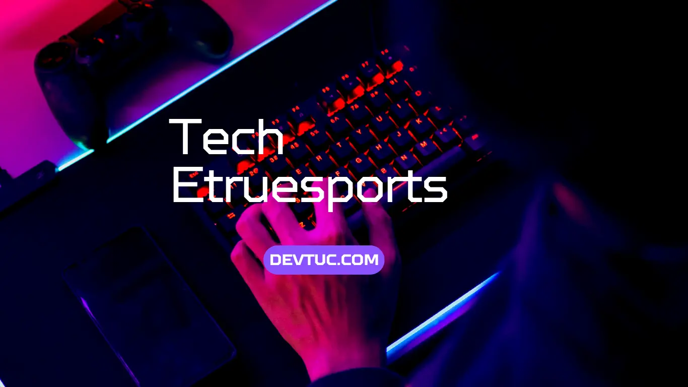 Tech Etruesports