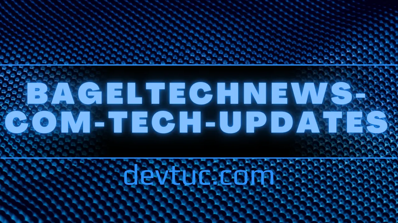 bageltechnews .com tech updates