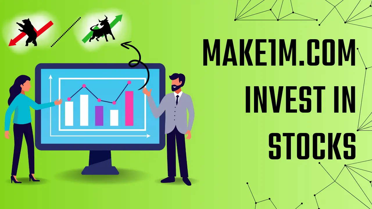 Maximizing Your Returns with make1m.com Invest in Stocks