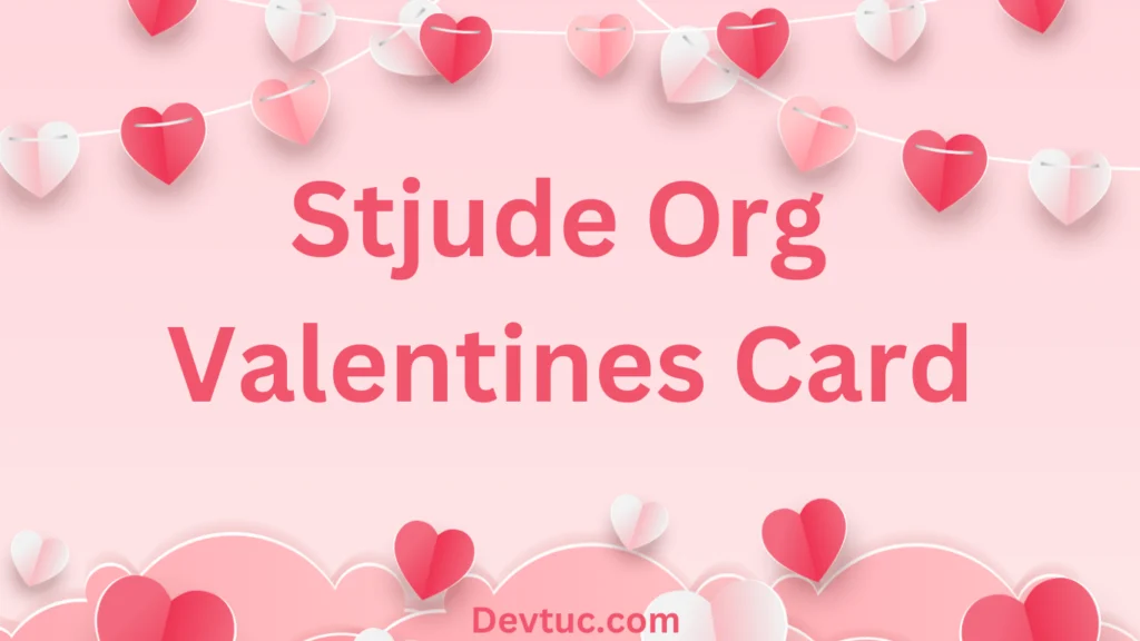 Ways to Support St. Jude Beyond the Stjude Org Valentines Card