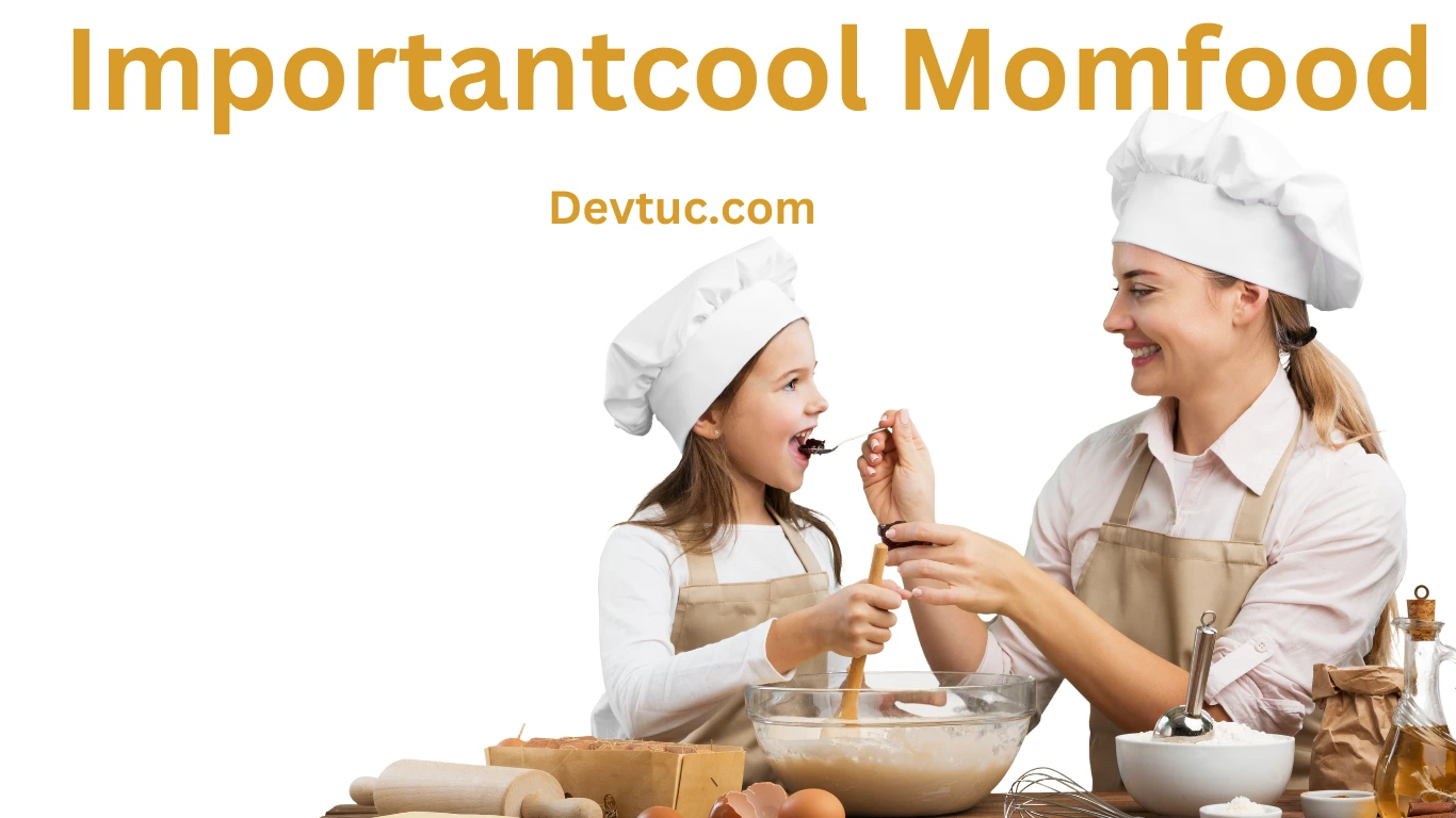 Importantcool Momfood