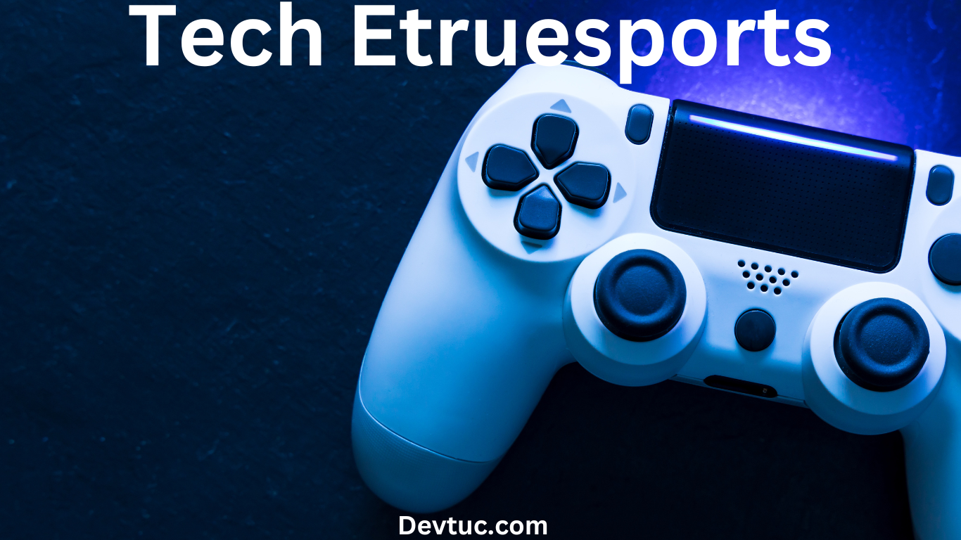 Tech Etruesports