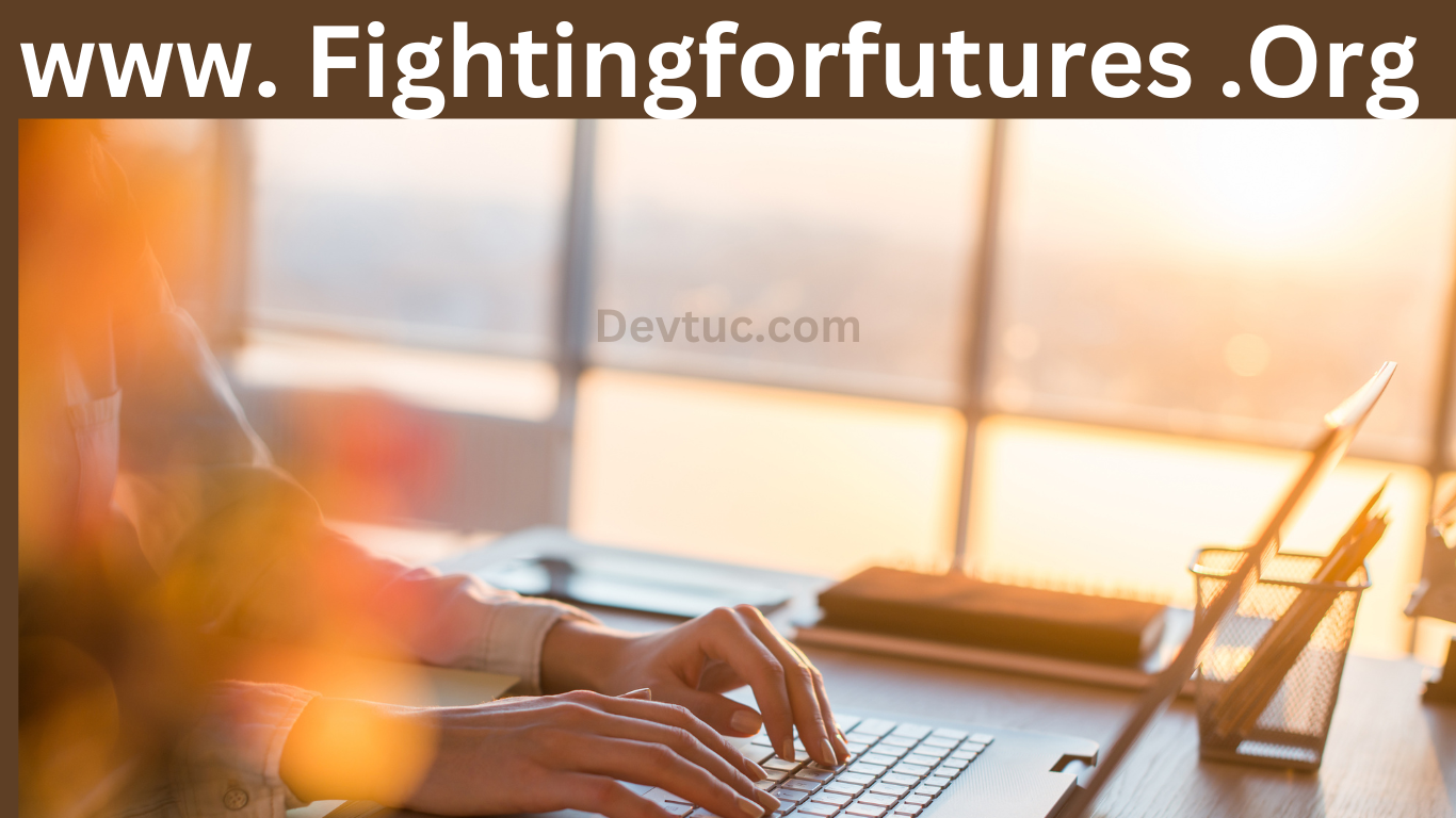 Www. Fightingforfutures .Org