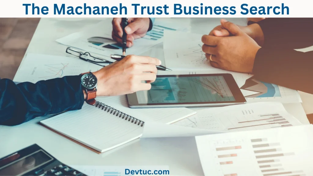 Understanding The Machaneh Trust Business Search